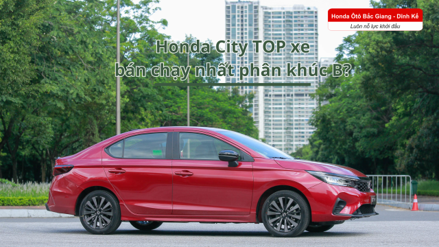 Tại sao Honda City luôn đứng trong TOP mẫu xe bán chạy nhất trong nhiều năm qua?