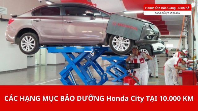 Các hạng mục bảo dưỡng Honda City tại 10.000 km