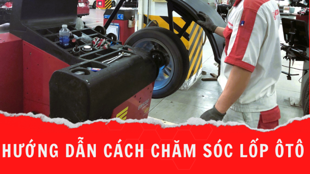 Chuyên gia tư vấn cách chăm sóc lốp xe ô tô?