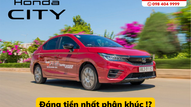 🔥 Honda City - Sedan đáng tiền nhất phân khúc B