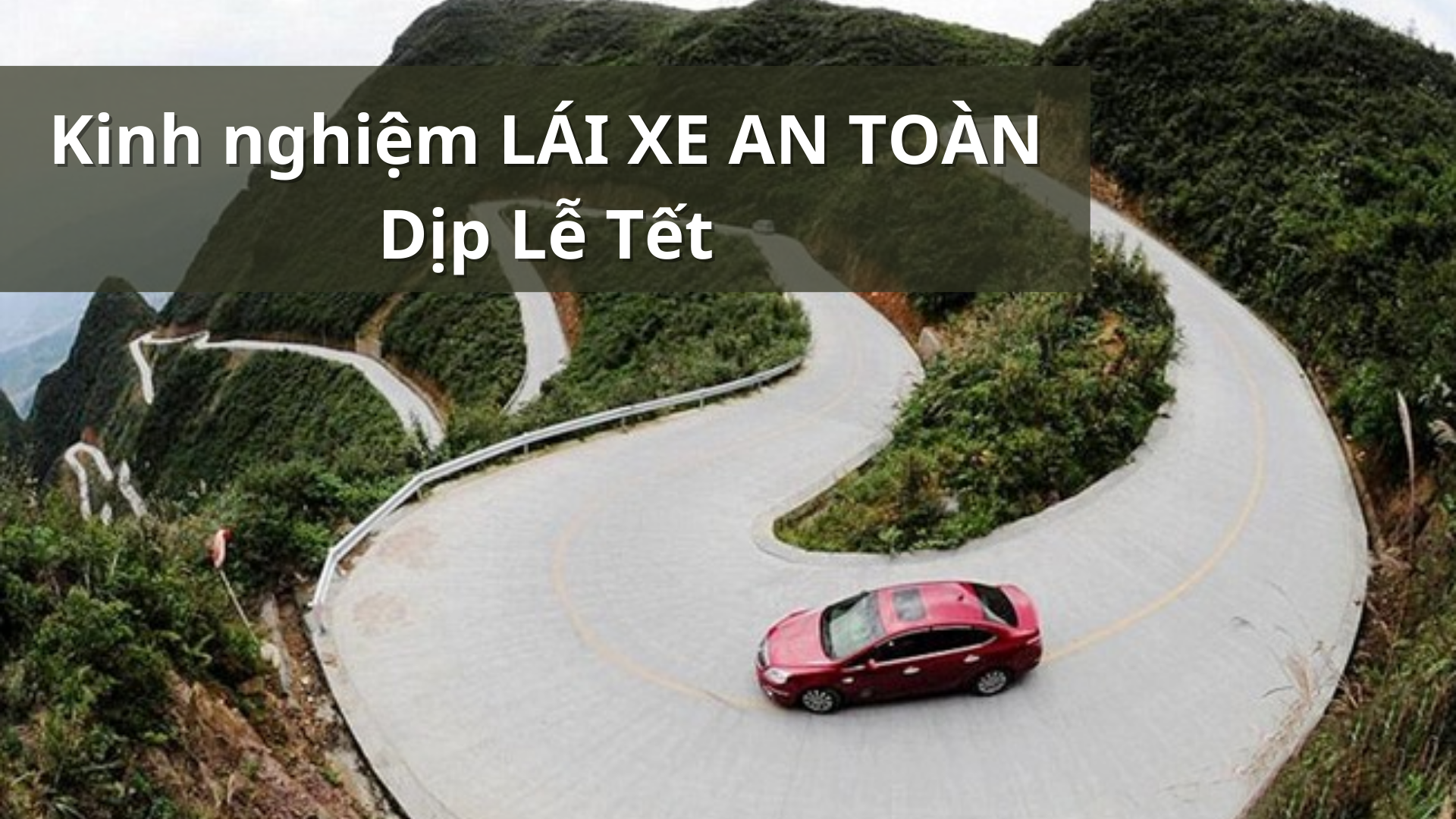 Kinh nghiệm lái xe an toàn Dịp Tết
